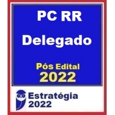 PC RR - Delegado Civil - Pós Edital - Reta final (E 2022) Polícia Civil de Roraima